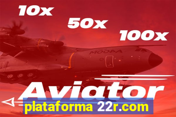 plataforma 22r.com